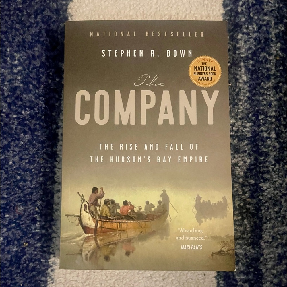 'The Company: The Rise and Fall of the Hudson's Bay Empire' by Stephen R. Bown